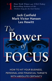 The Power of Focus: What the World's Greatest Achievers Know about The Secret to Financial Freedom & Success